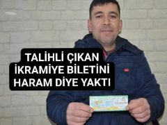 İKRAMİYE BİLETİNİ YAKTI!