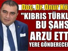 ONUR KÖKSAL MUSTAFA AKINCI’NIN İNGİLİZ GAZETESİNE YAPTIĞI AÇIKLAMALARI KINADI