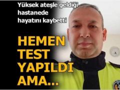 Polis Memuru Yüksek Ateşle Gittiği Hastanede Öldü