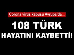108 TÜRK HAYATINI KAYBETTİ!
